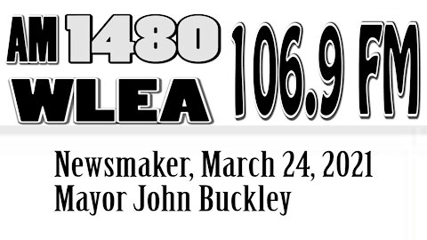 Wlea Newsmaker, March 24, 2021, Mayor John Buckley