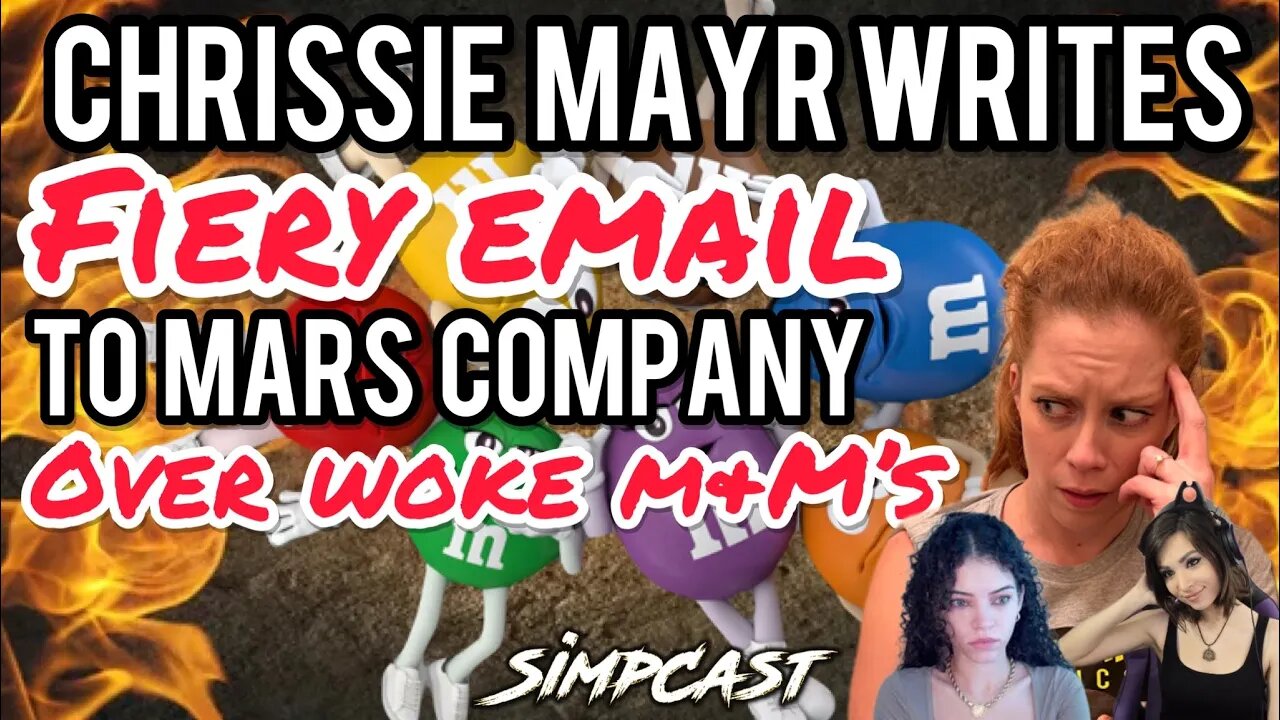 Chrissie Mayr Sends Angry Email to Mars Co. Over Woke M&M's! SimpCast w Melonie Mac & Brittany Venti