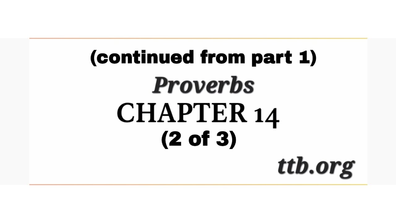 Proverbs Chapter 14 (Bible Study) (2 of 3)