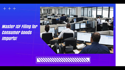 Mastering ISF: A Step-by-Step Guide to Filing ISF for Consumer Goods Imports