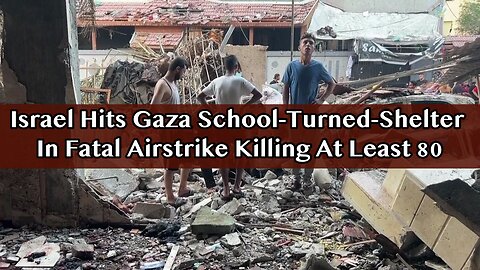 An Israeli airstrike hit a school-turned-shelter in Gaza City killing at least 80 people