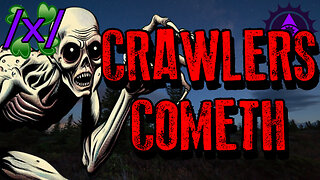 The Crawlers Cometh | 4chan /x/ Innawoods Greentext Stories Thread