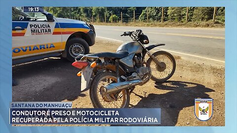 Santana do Manhuaçu: Condutor é Preso e Motocicleta Recuperada pela Polícia Militar Rodoviária.