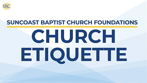 SBC Foundations: Church Etiquette