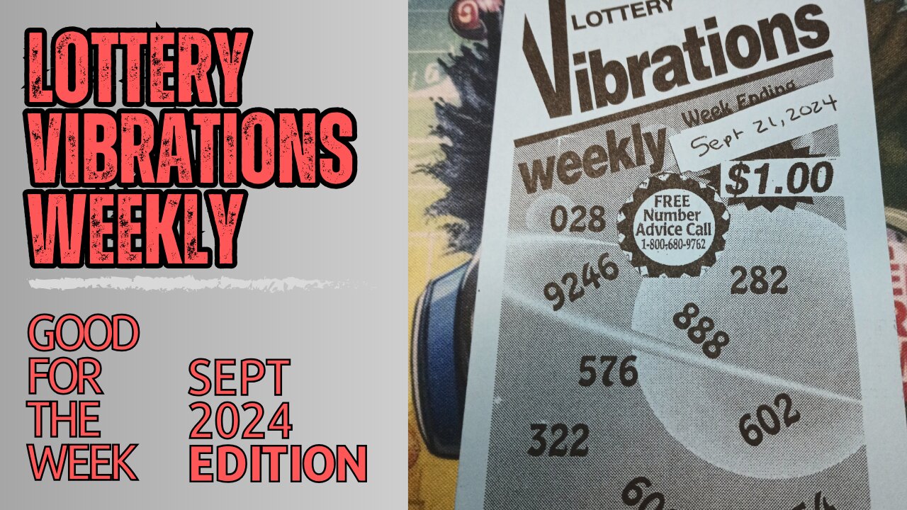 Lottery Vibrations Weekly Guide 9/21/24 Numbers Good for the Week