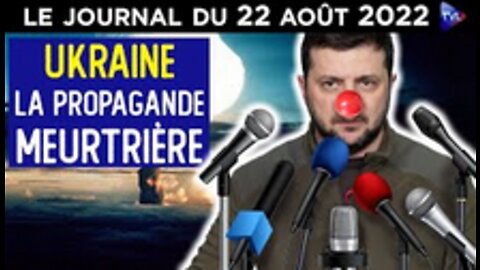 Ukraine _ Russie Zelensky et les médias menteurs - JT du lundi 22 août 2022