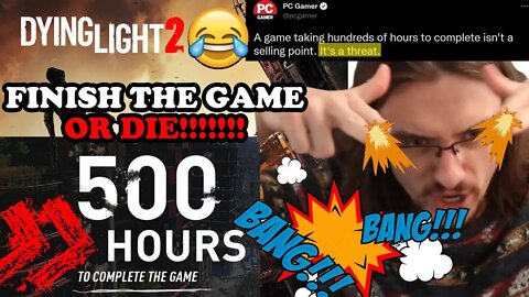 500 Hour Games Are a THREAT??? - Dying Light 2 is TOO LONG?