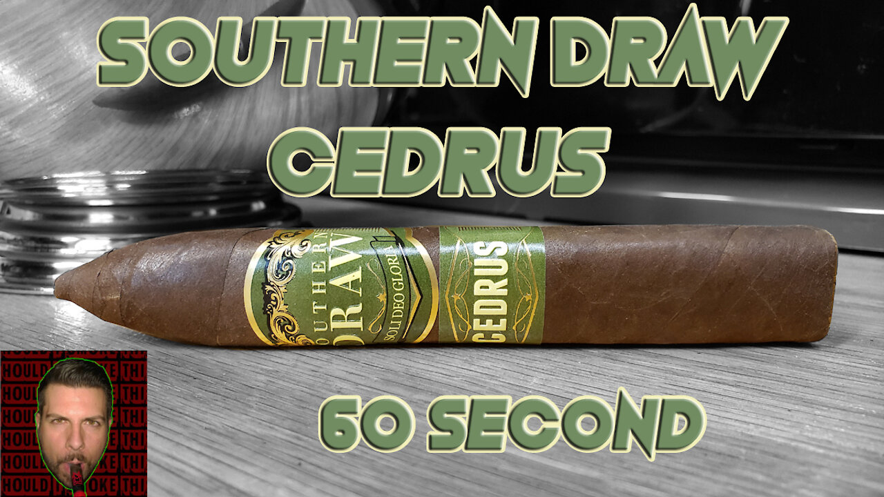 60 SECOND CIGAR REVIEW - Southern Draw Cedrus - Should I Smoke This