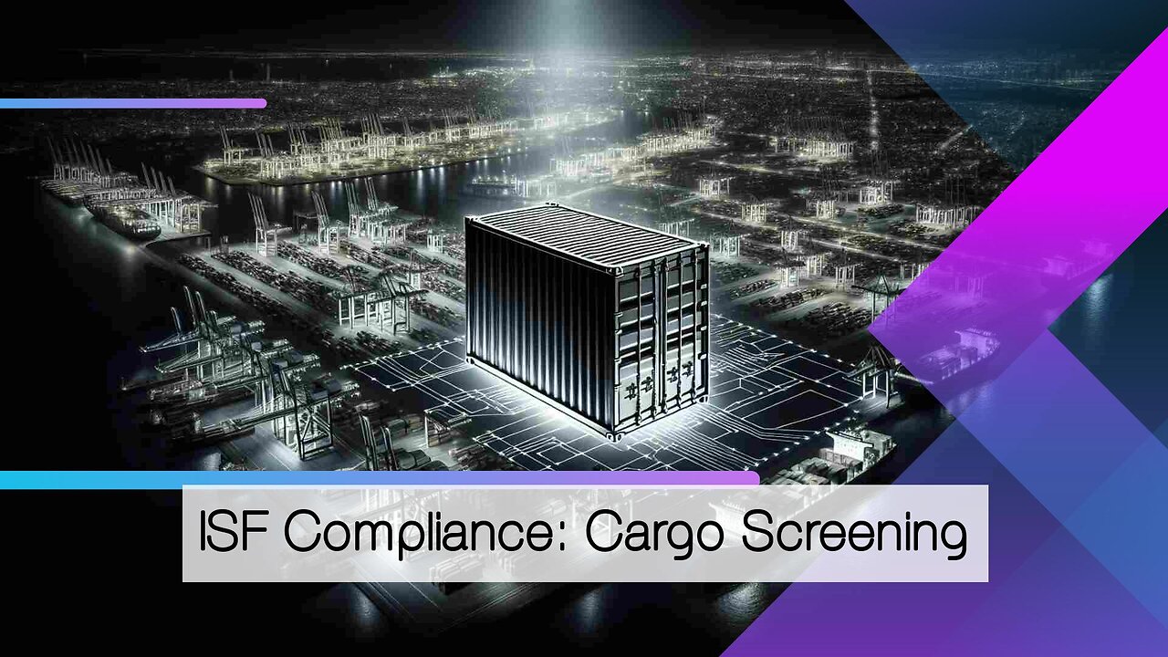 How Cargo Screening Technologies Support ISF Compliance