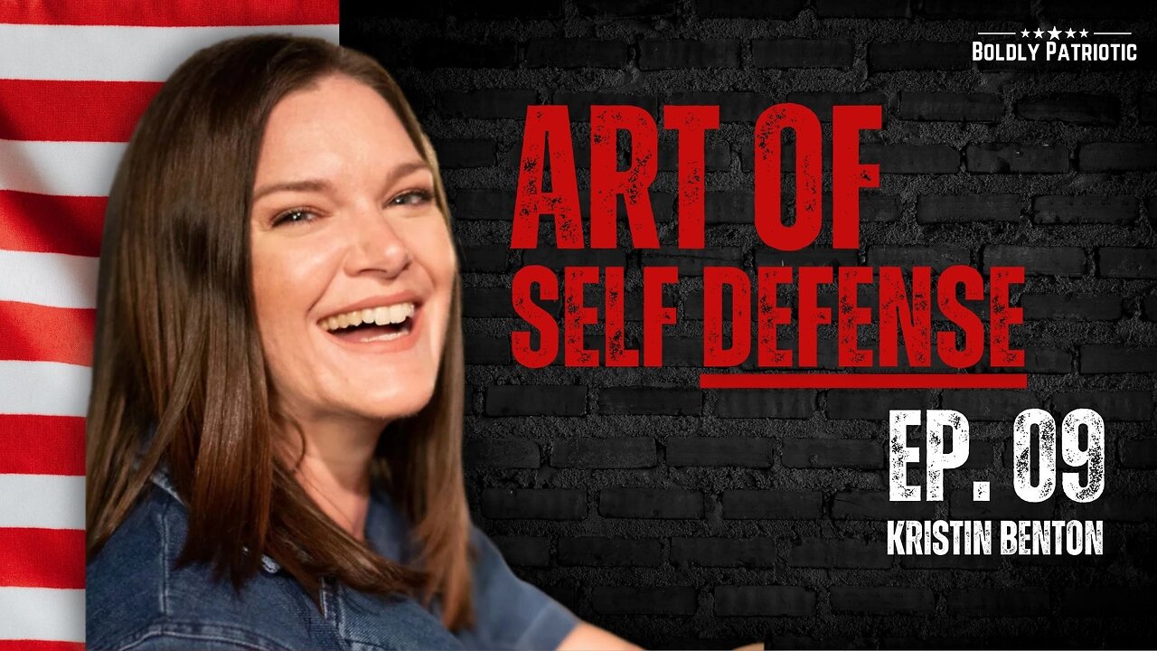 Boldly Patriotic EP. 009 - Art of Self Defense w/ Kristin Benton