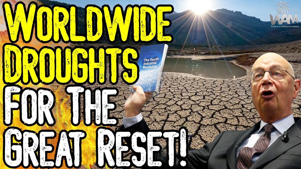 WORLDWIDE DROUGHTS FOR THE GREAT RESET! - The WEF Agenda To "Financialize" Droughts & Carbon Credits