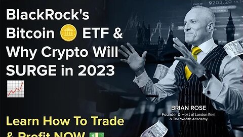 Replay: BlackRock's Bitcoin ETF & Why Crypto Will Surge In 2023