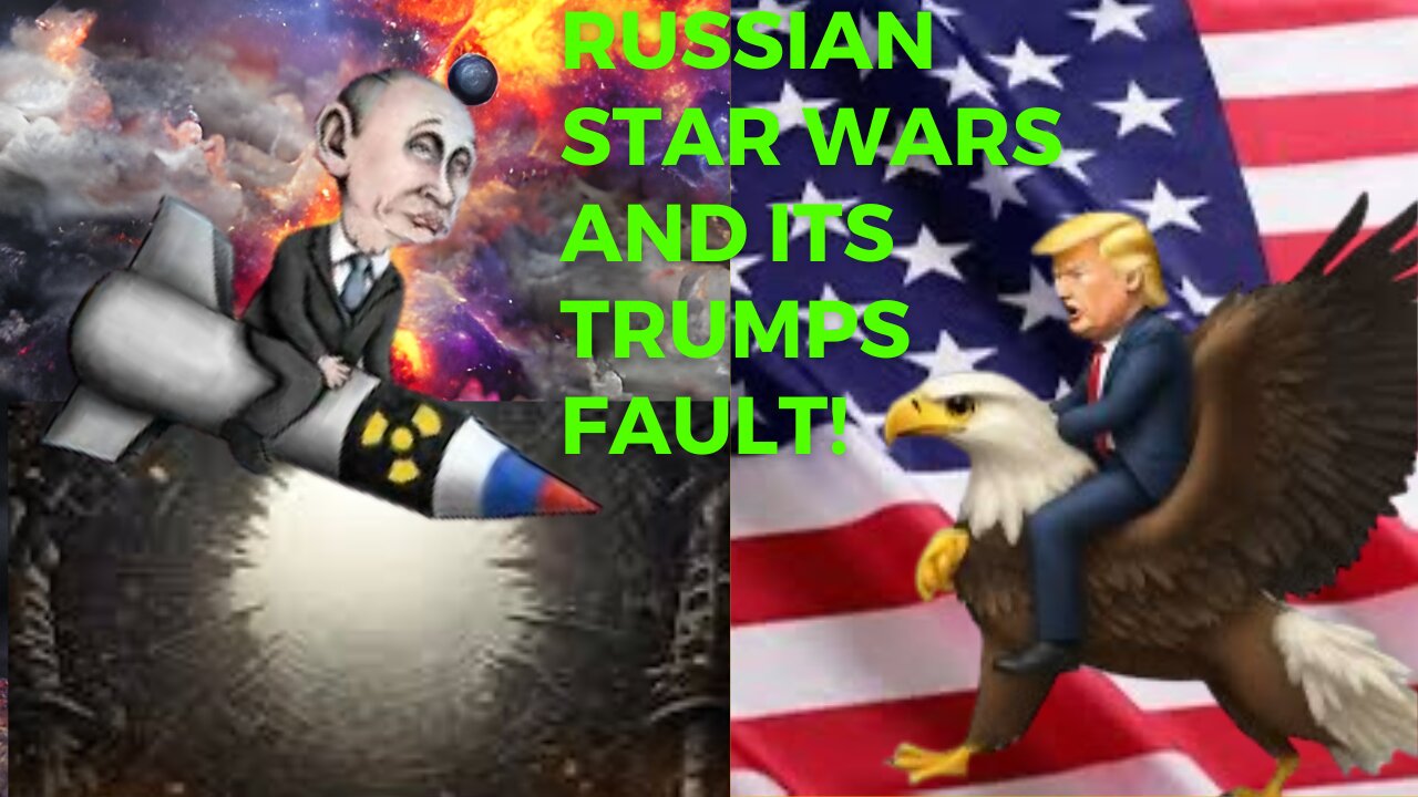 Russian Star Wars and Its Trump’s Fault 🤦‍♂️