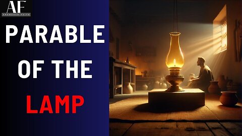 Illuminating Lives The Parable of the Lamp