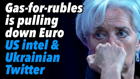 Gas-for-rubles is pulling down Euro. US intel & Ukrainian Twitter. North Donbass developments