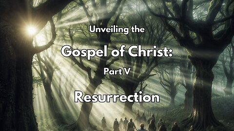 The Gospel of Christ: Resurrection