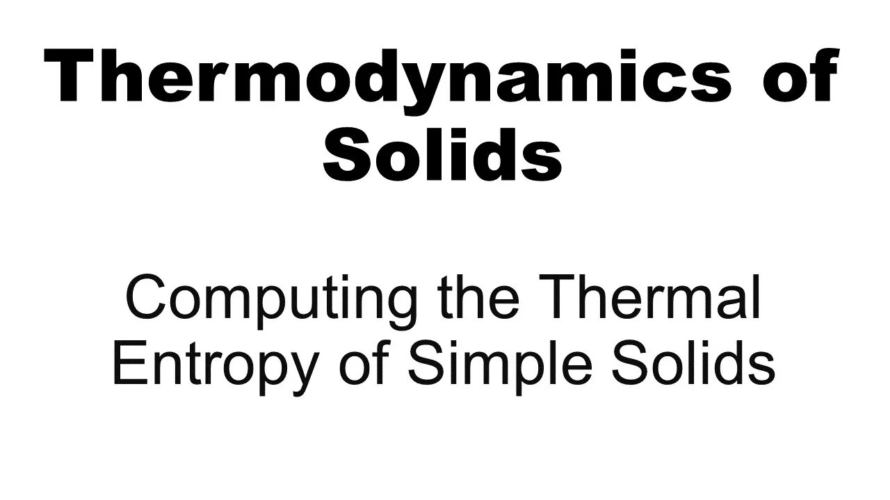 Thermodynamics: Computing the Thermal Entropy of Simple Solids