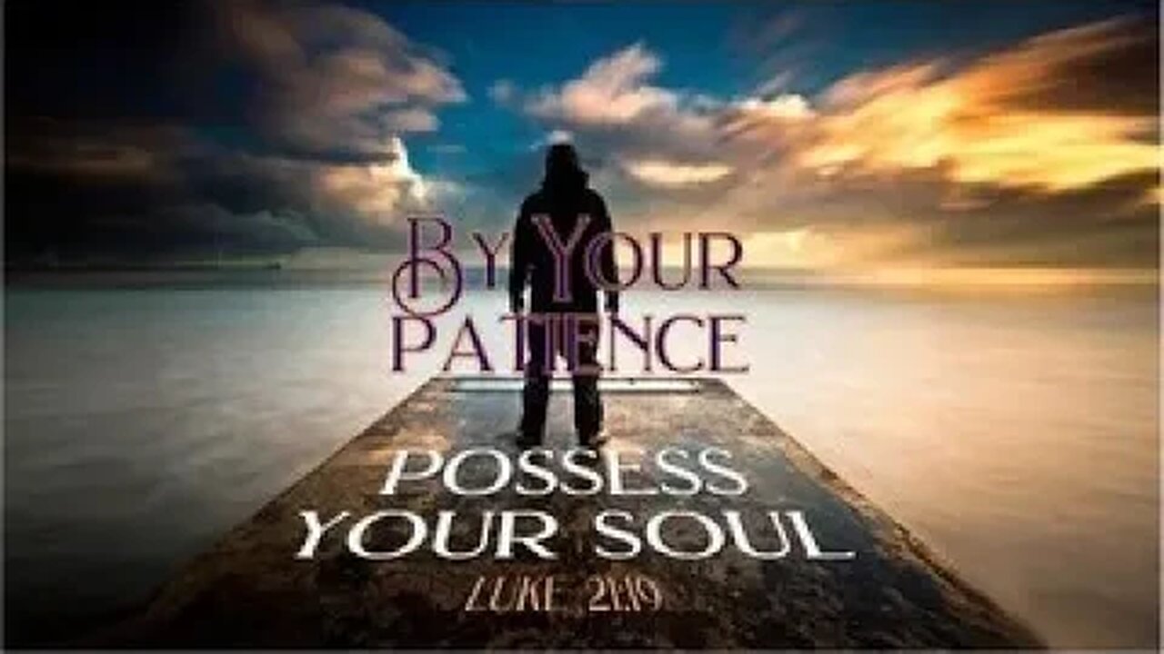 The Living Word with Pastor Tyler - By Your Patience Posses Your Soul