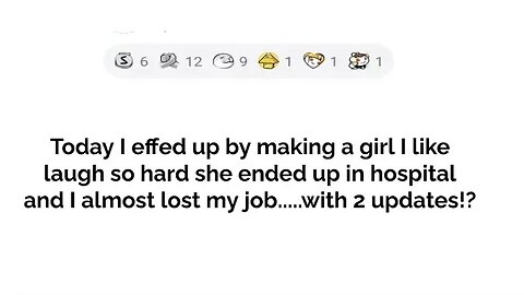 Made a girl laugh so hard she ended up in a hospital.....and nearly lost my job!?