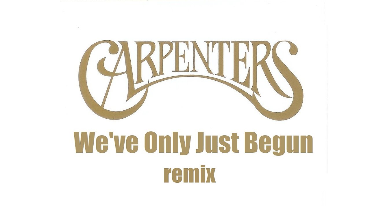 Carpenters - We've Only Just Begun (remix)