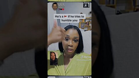 Stay Away From Men Who Try To Humble You