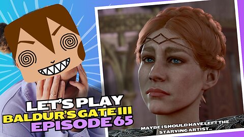 Let's Play BG3 Ep 65: I got guilted into saving Oskar Fevras 🎨⛓️👻