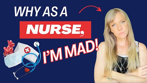 Why as a Nurse, I'm mad