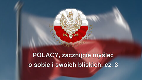 POLACY zacznijcie myśleć o sobie i swoich bliskich cz.3