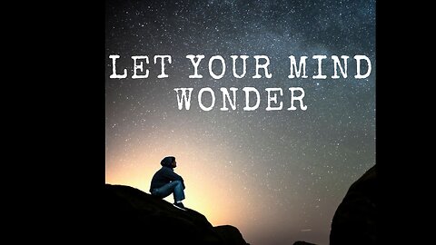 Let Your Mind Wonder #4