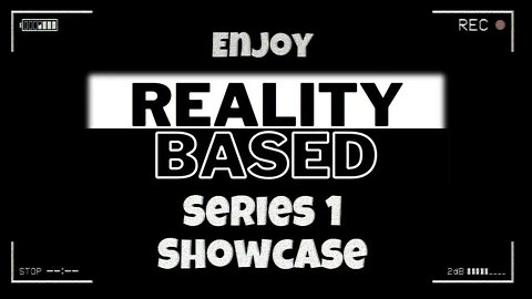 Showcasing Reality Based Series 1