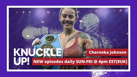 Cherneka Johnson | Knuckle Up with Mike and Cedric | Talkin Fight