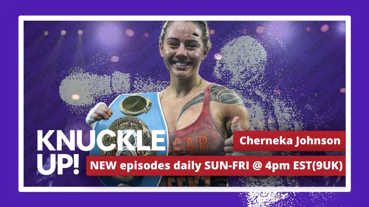 Cherneka Johnson | Knuckle Up with Mike and Cedric | Talkin Fight