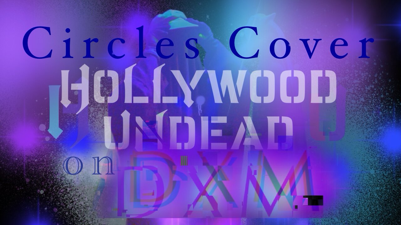 Circles•Hollywood Undead on DXM(vocal cover)