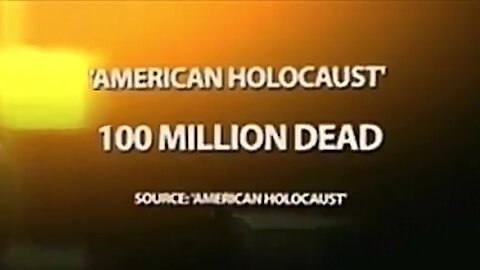 "AMERICAN HOLOCAUST" 100 MILLION DEAD