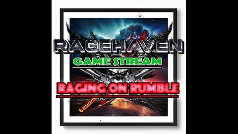 Raging on Rumble Gaming Stream Aug 19