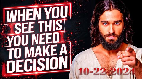 God Says! When You See This You NEED to Make A Decision | God Message!!