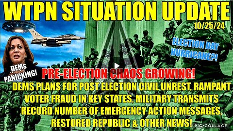 WTPN SIT/UP 10/25/24 “PRE-ELECTION CHAOS GROWING!” (related info and links in description)