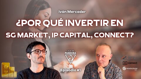 ¿Por qué Invertir en SG Market, IP Capital, Connect? Con Iván Mercader y Luis Palacios