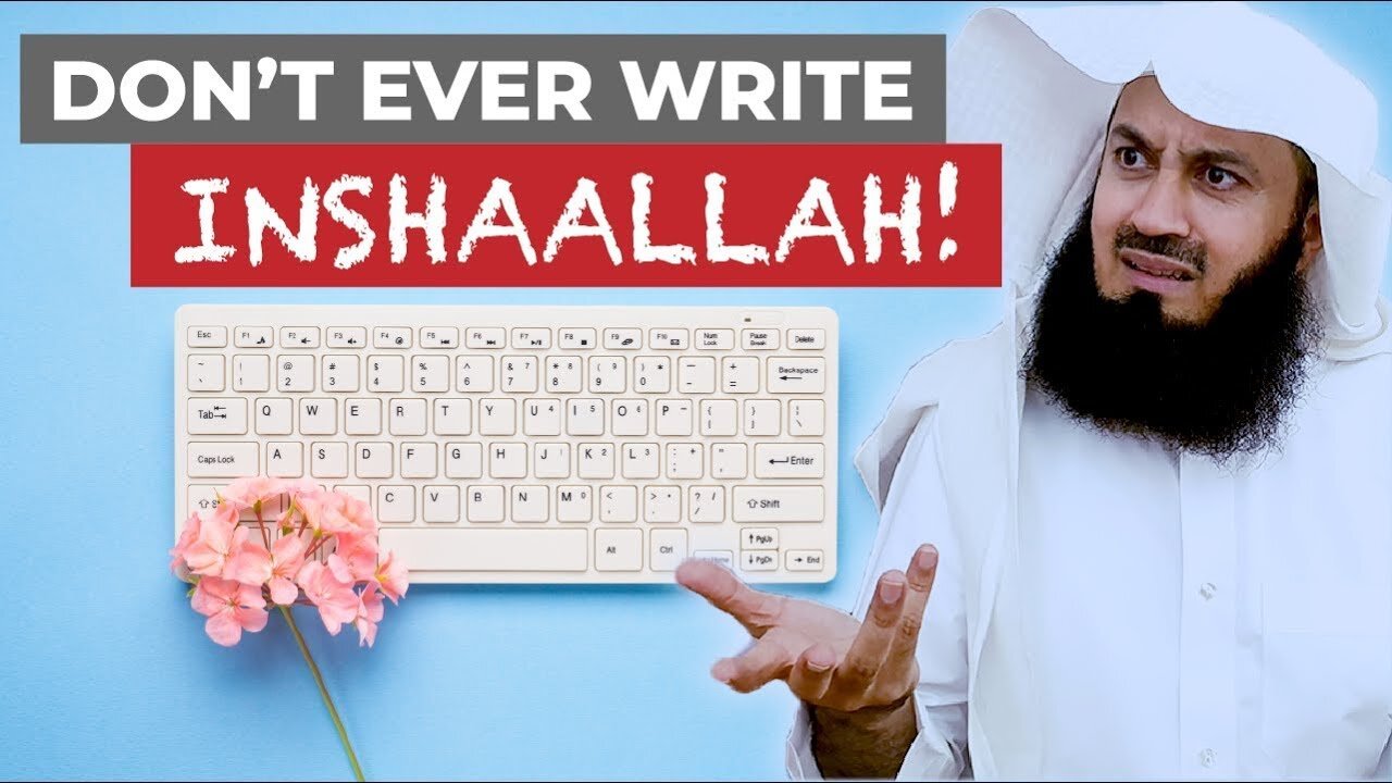 Don't Ever Write INSHAHALLAH! Mufti Menk