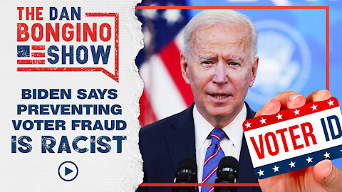 Biden Says Preventing Voter Fraud is Racist