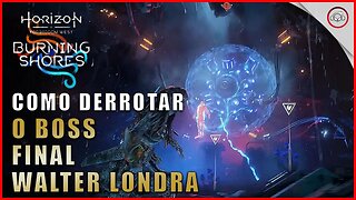 Horizon DLC Burning Shores, Como derrotar o Boss final Walter Londra | super dica PT-BR