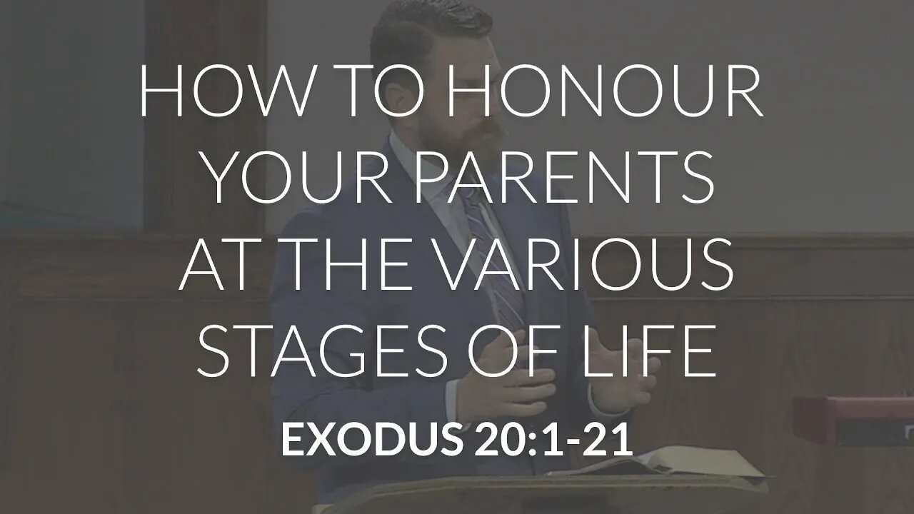 How to Honour Your Parents at the Various Stages of Life (Exodus 20:1-21)