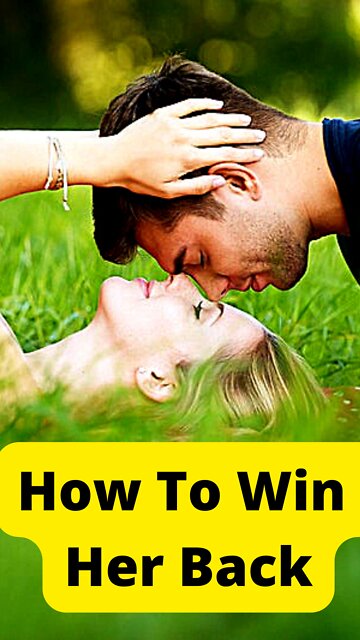 how to win her back 10 effective tips and tricks | things to say to win her heart back