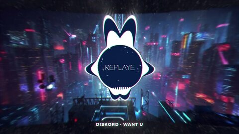 DISKORD - Want U | Replaye