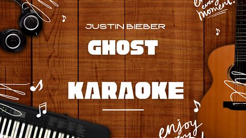 Ghost - Justin Bieber♬ Karaoke