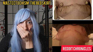 Mastectochism: The Bedskirt