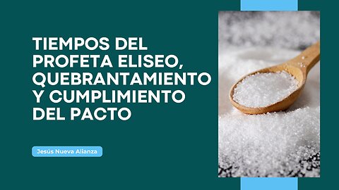 ⏳ Tiempos del profeta Eliseo, quebrantamiento y cumplimiento del pacto | 2 Reyes 2:19-22