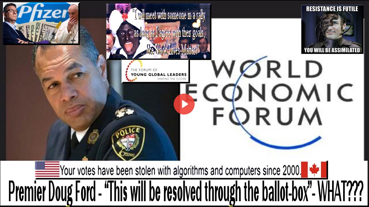 BUSTED - CORRUPT OTTAWA POLICE CHIEF TIED TO PFIZER, FBI & KLAUS SCHWAB'S WORLD ECONOMIC FORUM