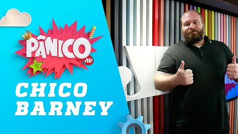 Chico Barney - Pânico - 18/02/19