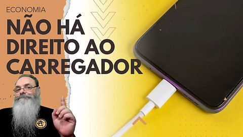 JUSTIÇA não reconhece o "DIREITO ao CARREGADOR" que PROCONs PREGAM e NEGA AÇÃO de INDENIZAÇÂO